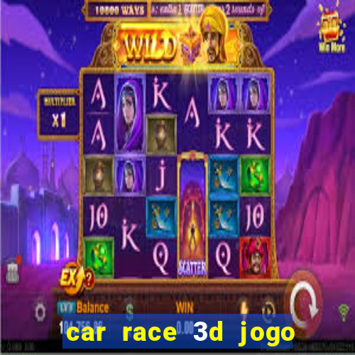 car race 3d jogo de carros